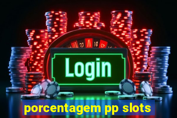 porcentagem pp slots