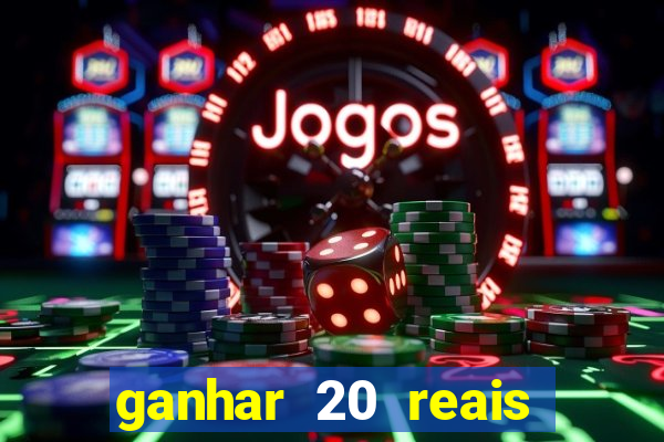 ganhar 20 reais agora no pix 2023