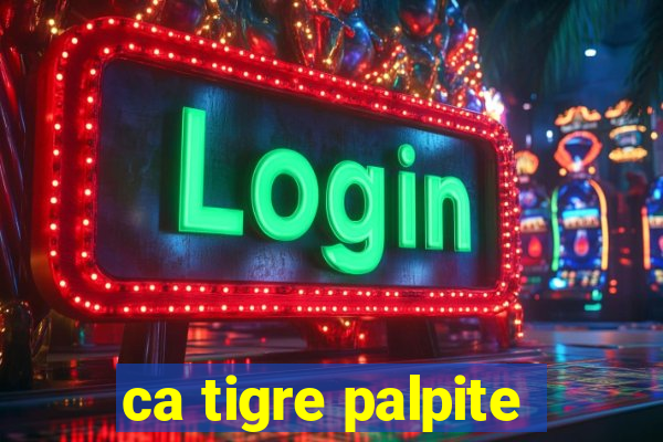 ca tigre palpite