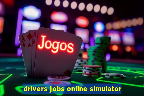 drivers jobs online simulator