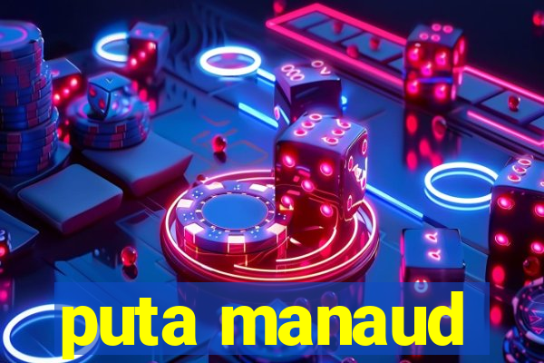 puta manaud