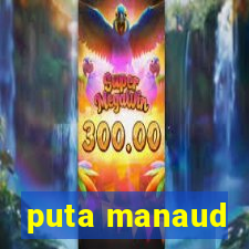 puta manaud