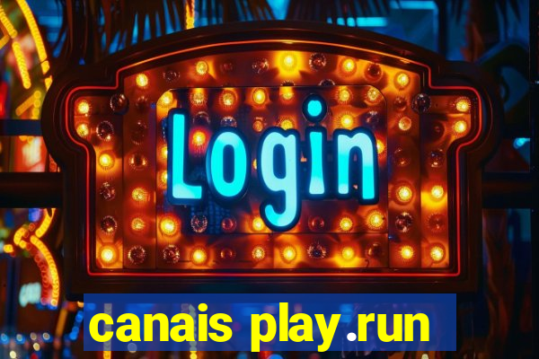 canais play.run