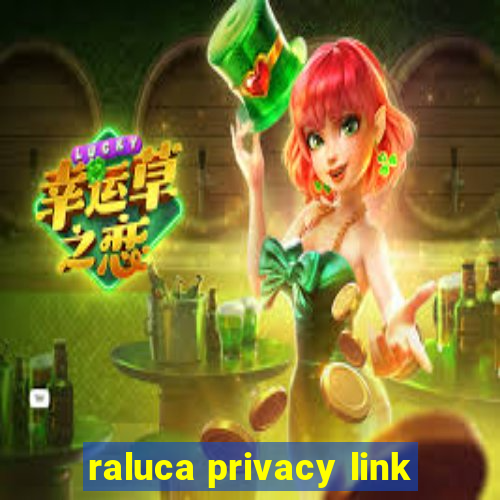 raluca privacy link