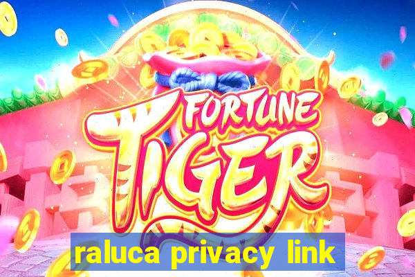 raluca privacy link