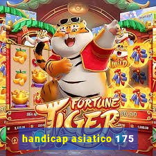 handicap asiatico 1 75