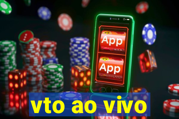 vto ao vivo