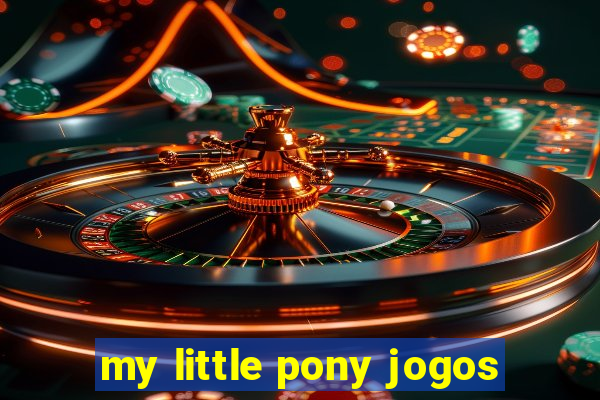 my little pony jogos