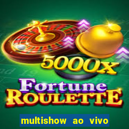 multishow ao vivo gratis online