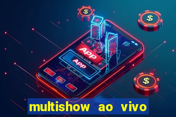 multishow ao vivo gratis online