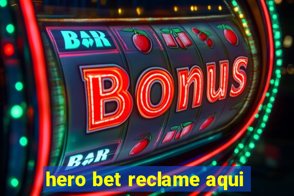 hero bet reclame aqui