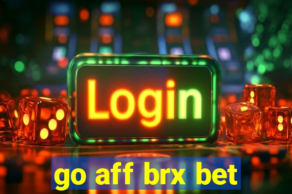 go aff brx bet