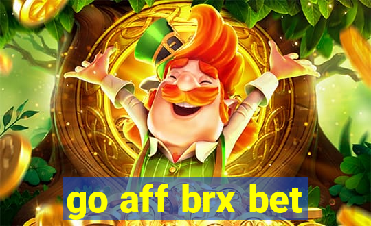 go aff brx bet