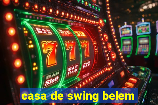 casa de swing belem