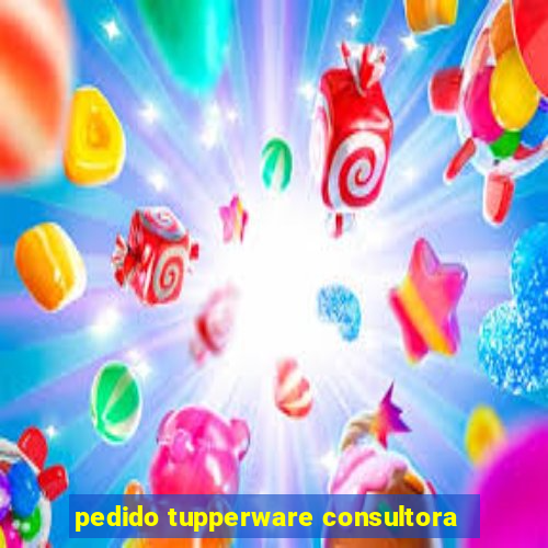 pedido tupperware consultora