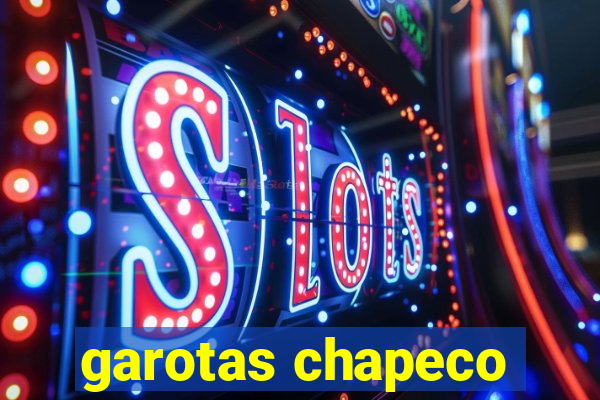 garotas chapeco