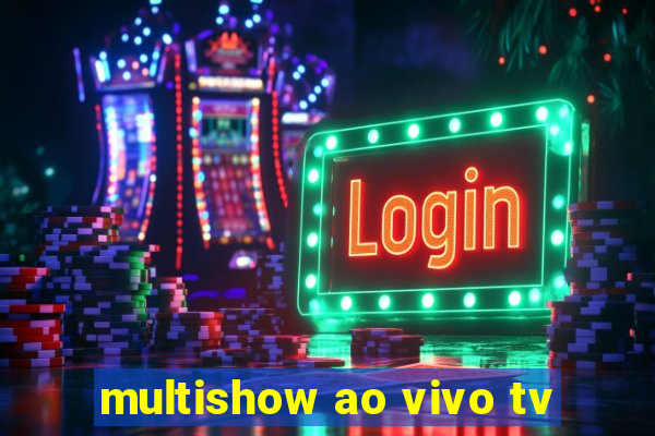 multishow ao vivo tv