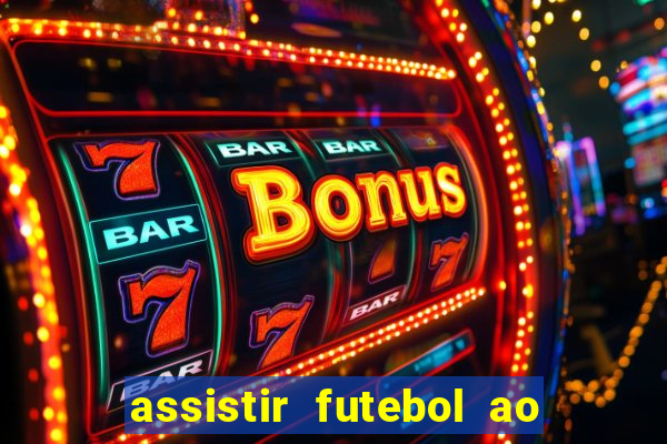 assistir futebol ao vivo multi multicanal