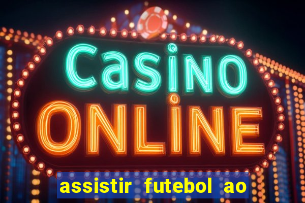 assistir futebol ao vivo multi multicanal