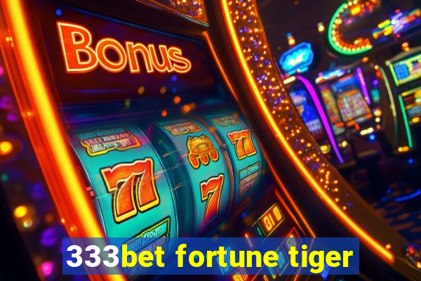 333bet fortune tiger