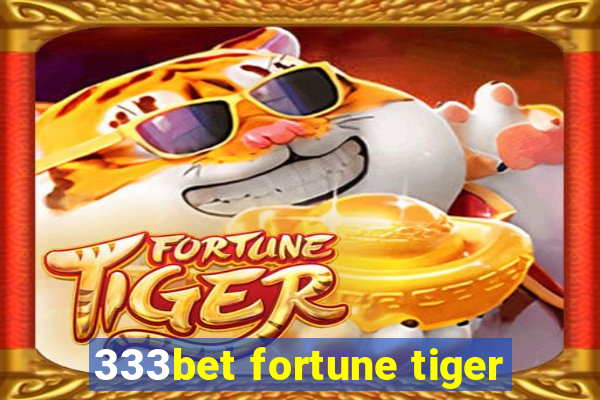 333bet fortune tiger