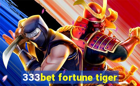 333bet fortune tiger