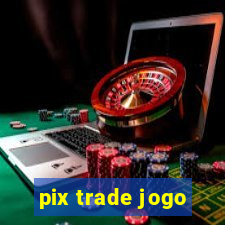 pix trade jogo