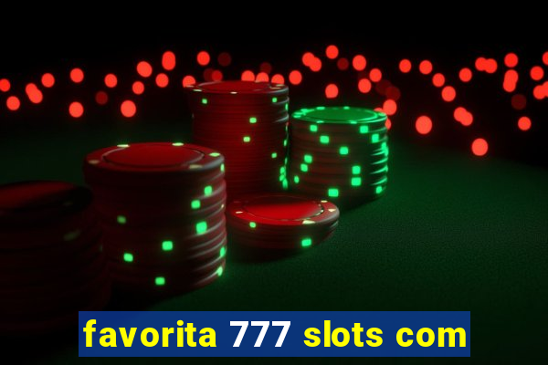 favorita 777 slots com