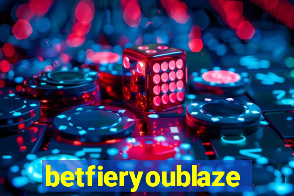 betfieryoublaze