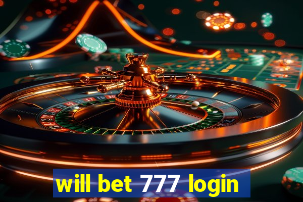 will bet 777 login