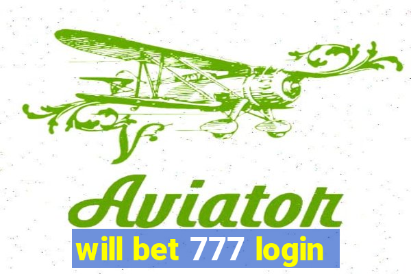 will bet 777 login