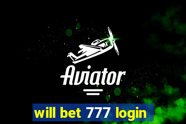 will bet 777 login