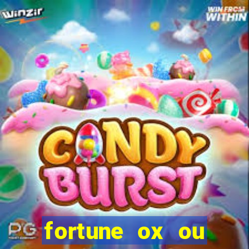 fortune ox ou fortune tiger