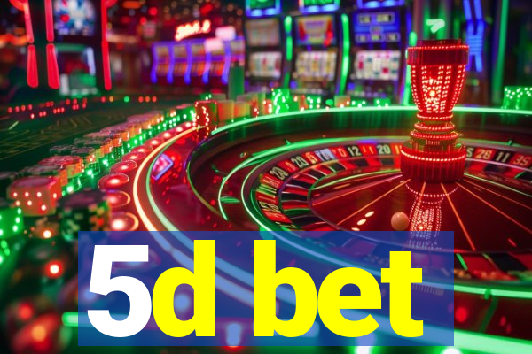 5d bet