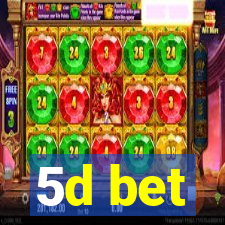 5d bet