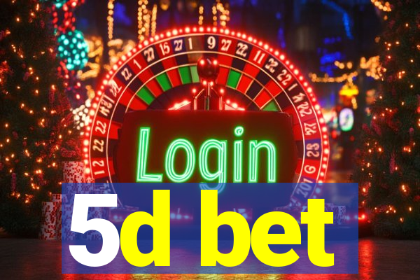 5d bet