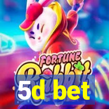 5d bet