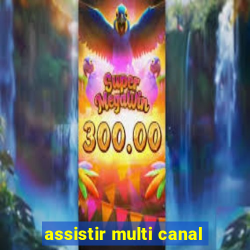 assistir multi canal