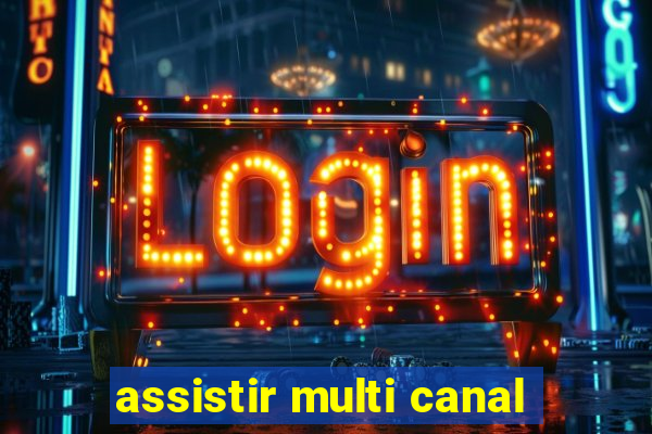 assistir multi canal