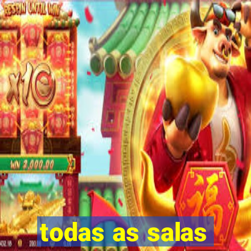 todas as salas