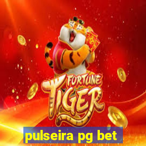 pulseira pg bet