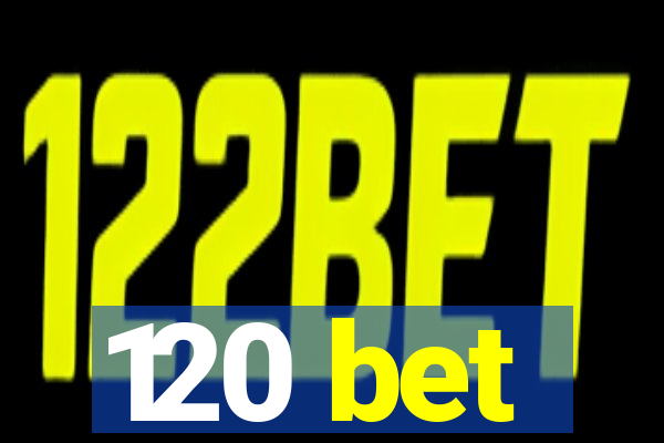 120 bet