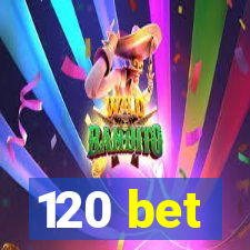 120 bet