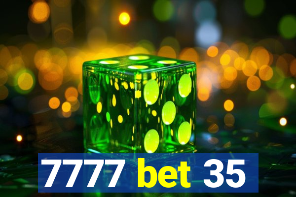 7777 bet 35