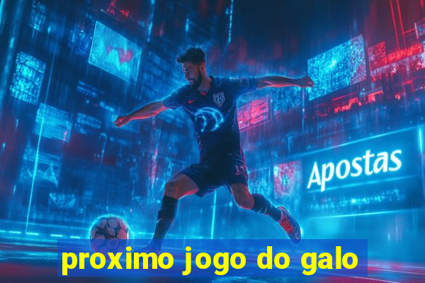 proximo jogo do galo