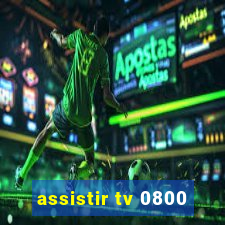 assistir tv 0800