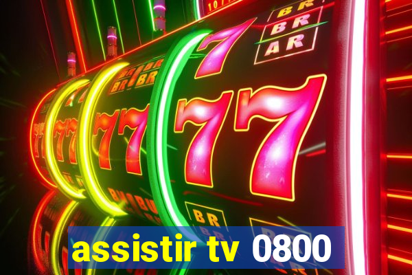 assistir tv 0800