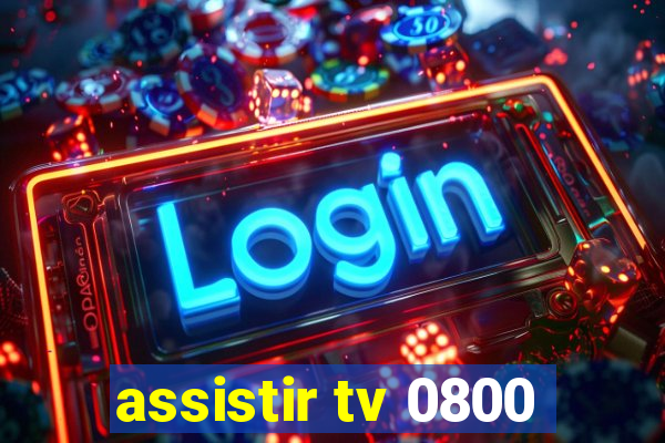 assistir tv 0800