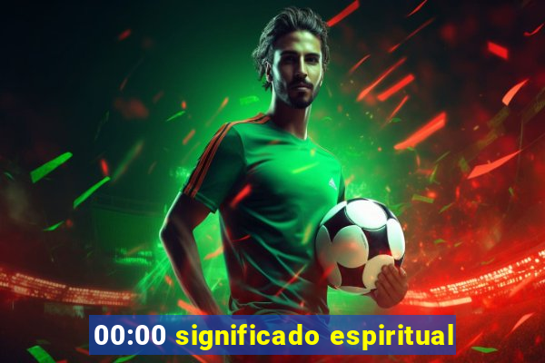 00:00 significado espiritual