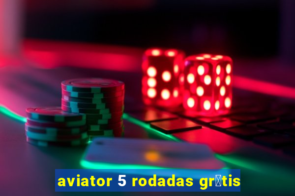 aviator 5 rodadas gr谩tis